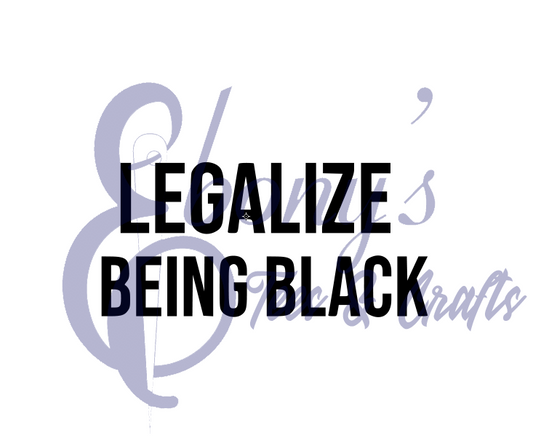 Legalize Being Black Screen Print Transfer