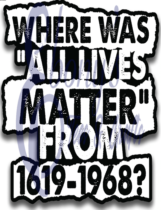 Where was All Lives Matter Screen Print Transfer