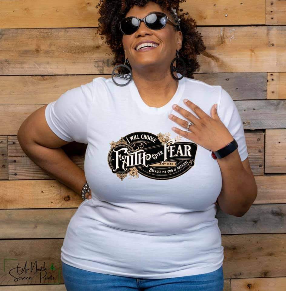 I will Choose Faith over Fear Tee