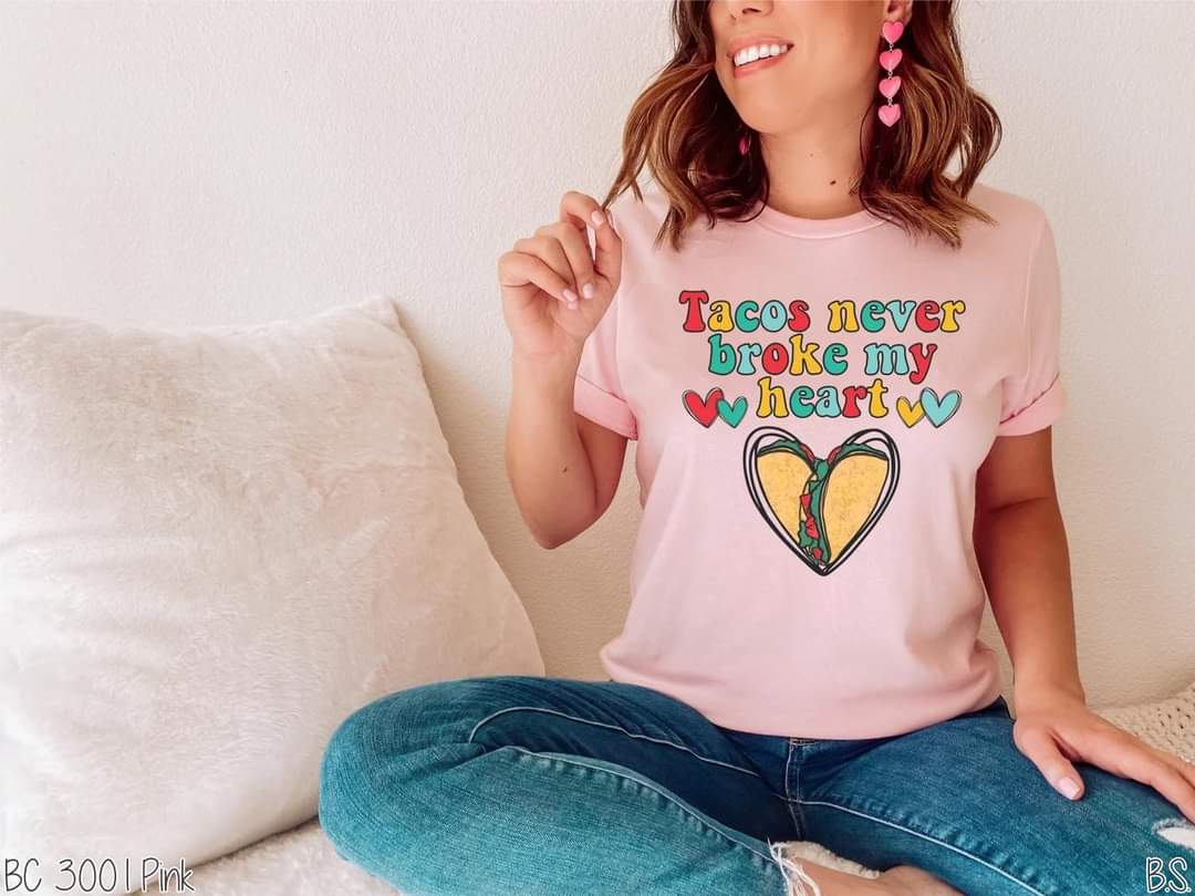 Tacos never broke my heart tee