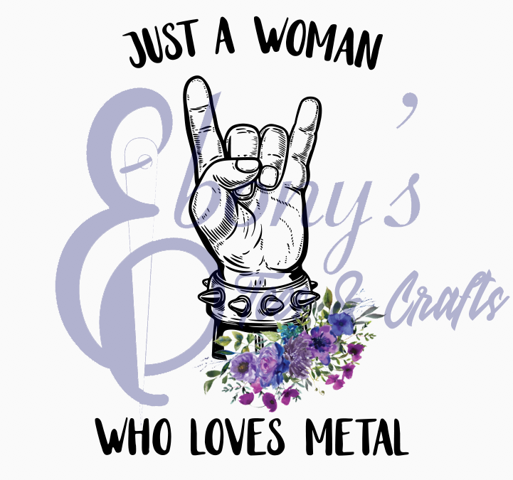 Just A Woman Who Loves Metal Transfer