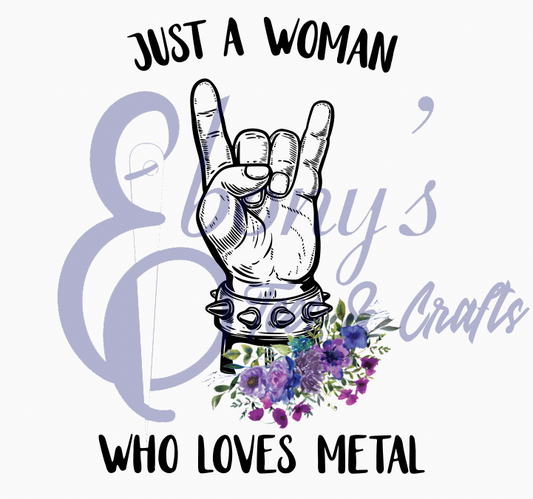 Just A Woman Who Loves Metal Transfer