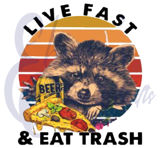 Live Fast Eat Trash Transfer