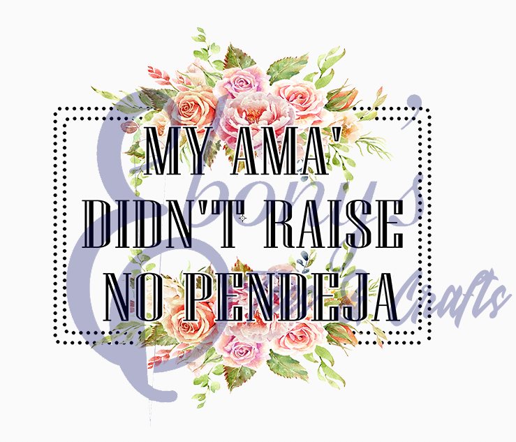 Ama didn_t raise Pendeja transfer