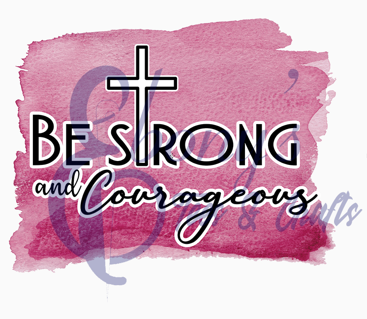 Be strong and courageous- Pink transfer