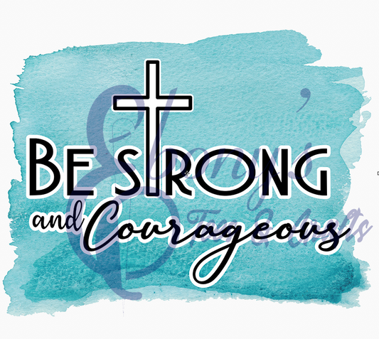 Be strong and courageous-Blue transfer