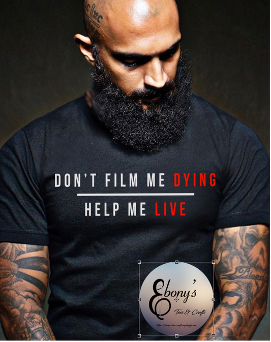 Don't Film Me Dying T-shirt