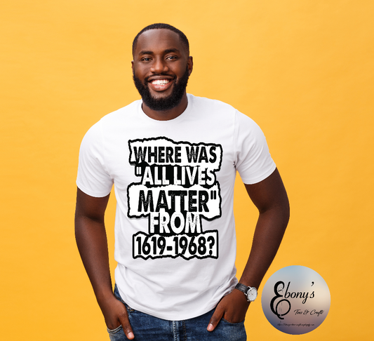 Where Was All Lives Matter T-shirt