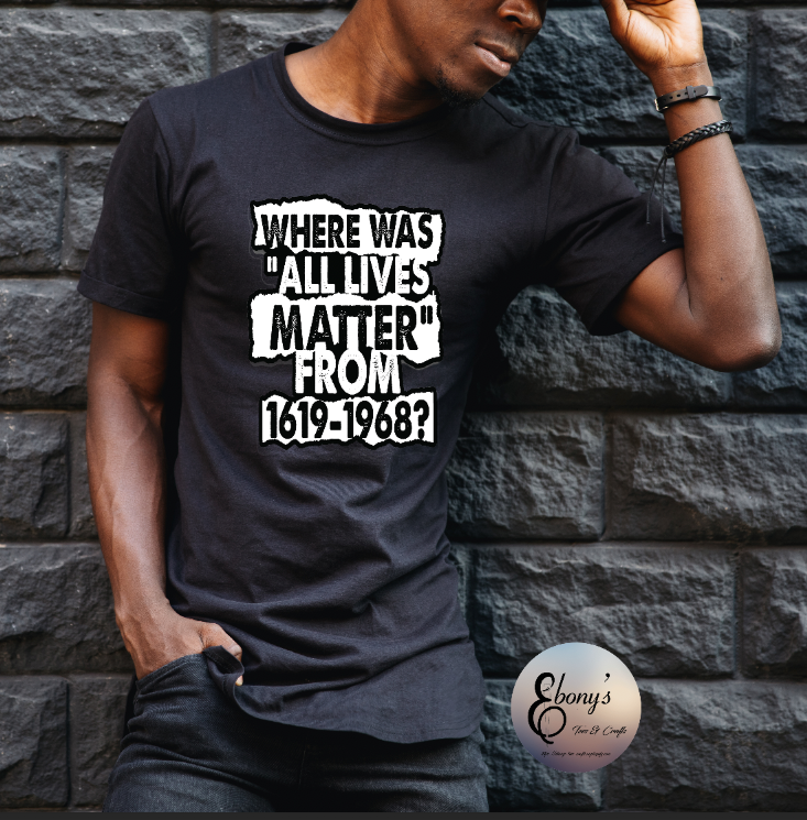 Where Was All Lives Matter T-shirt