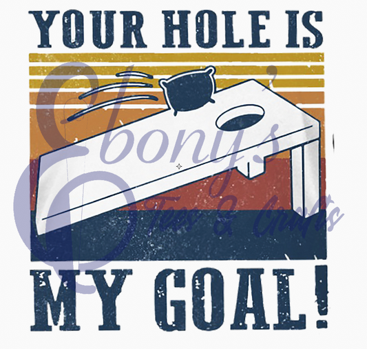 Your Hole is my Goal Cornhole Sublimation Transfer