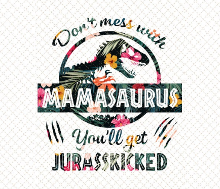 Don't Mess With Mamsaurus Transfer