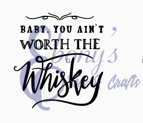 Baby You Ain't worth the Whisky Transfer